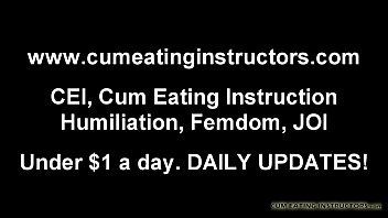 I will watch and make sure you eat all your cum CEI